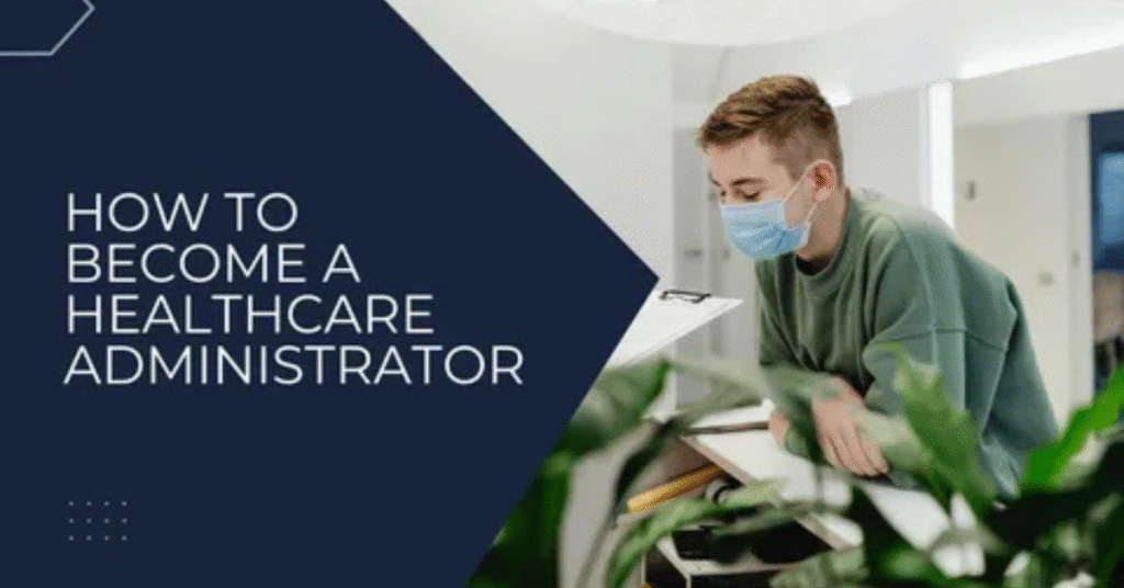 What Is a Healthcare Administrator?